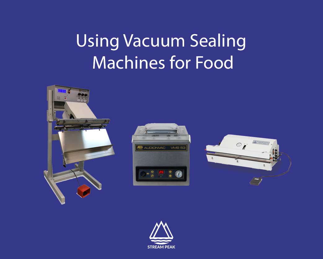 Using Vacuum Sealing Machines for Food