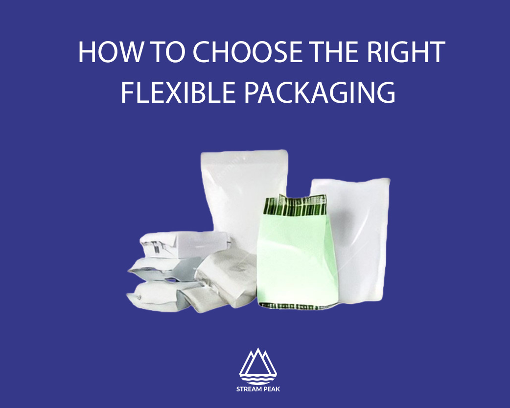 How to Choose the Right Flexible Packaging